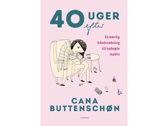 40 Uger Efter | Cana Buttenschøn | Språk: Dansk 40 Uger Efter | Cana Buttenschøn | Språk: Dansk