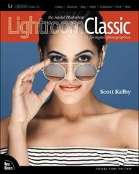 Scott Kelby Scott The Adobe Photoshop Lightroom Classic CC Book for Digital Photographers