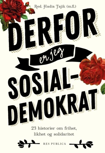 Derfor er jeg sosialdemokrat - Historie og fremtid for sosialdemokratiet i Norge