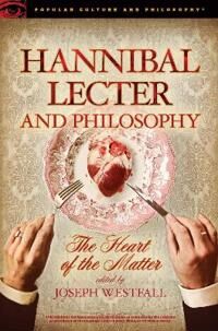 Hannibal Lecter And Philosophy Hannibal Lecter And Philosophy