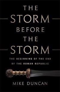 The Storm Before The Storm Av Mike Duncan