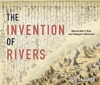 The Invention Of Rivers Av Dilip Da Cunha