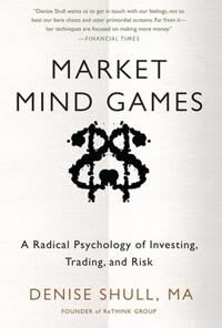 Market Mind Games: A Radical Psychology Of Investing, Trading And Risk Av Denise Shull