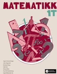 Matematikk 1t Av Inger Christin Borge, John Engeseth, Hermod Haug, Odd Heir, Håvard Moe, Tea Toft Norderhaug, Sigrid Melander Vie