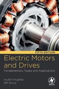 Electric Motors And Drives Av Austin (Department Of Electrical And Electronic Engineering University Of Leeds Uk) Hughes, Bill (Independent Consultant Electric Motors And Drives Av Austin (Department Of Electrical And Electronic Engineering University Of Leeds Uk) Hughes, Bill (Independent Consultant