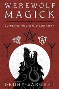 Werewolf Magick Av Denny Sargent Werewolf Magick Av Denny Sargent