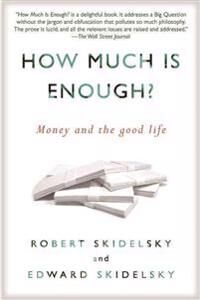 Skidelsky Robert How Much Is Enough?: Money and the Good Life