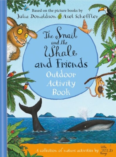The Snail And The Whale And Friends Outdoor Activity Book Av Julia Donaldson, Little Wild Things