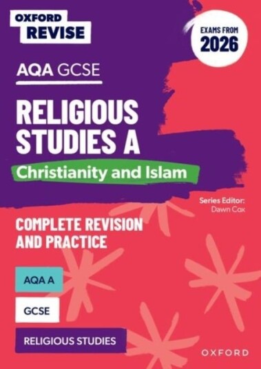 Oxford Revise: AQA GCSE Religious Studies A: Christianity and Islam Exams from 2026 Oxford Revise: AQA GCSE Religious Studies A: Christianity and Islam Exams from 2026