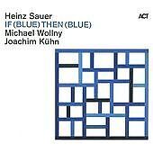 MediaTronixs Heinz Sauer : If (Blue) Then (Blue) CD Pre-Owned