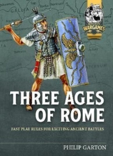 Three Ages of Rome Fast Play Rules for Exciting Ancient Battles