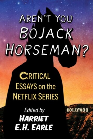 Aren't You Bojack Horseman?  Critical Essays on the Netflix Series