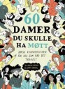 60 Damer Du Skulle Ha Møtt Av Marta Breen