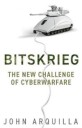 Arquilla J Bitskrieg – The New Challenge of Cyberwarfare