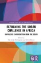 Marrengane Ntombini Reframing the Urban Challenge in Africa