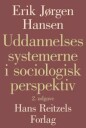 Hansen Erik Jørgen Uddannelsessystemerne i sociologisk perspektiv