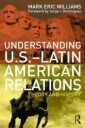 Williams Mark Eric Understanding U.S.-Latin American Relations