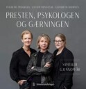 Presten, Psykologen Og Gærningen Av Cecilie Benneche, Pia Beate Pedersen, Elisabeth Thorsen