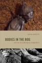 Bodies In The Bog And The Archaeological Imagination Av Karin Sanders