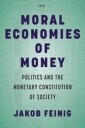 Moral Economies Of Money Av Jakob Feinig
