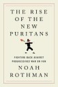 The Rise Of The New Puritans Av Noah Rothman