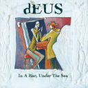 dEUS  In A Bar Under The Sea  CD