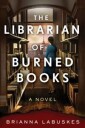 Labuskes Brianna The Librarian of Burned Books