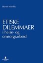 Etiske Dilemmaer I Helse- Og Omsorgsarbeid Av Halvor Nordby