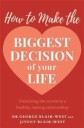 Blair-West George How to Make the Biggest Decision of Your Life
