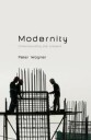 Wagner P Modernity – Understanding the Present