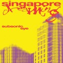 Subsonic Eye  Singapore Dreaming  Kassett