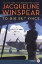 Winspear Jacqueline To Die But Once: A Maisie Dobbs Novel