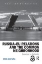 Busygina Irina Russia–EU Relations and the Common Neighborhood