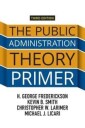 The Public Administration Theory Primer Av H. George Frederickson, Kevin B. Smith, Christopher Larimer, Michael J. Licari