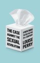 The Case Against The Sexual Revolution Av Louise Perry