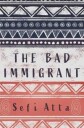 Atta Sefi The Bad Immigrant