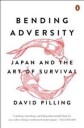 Pilling David Bending Adversity: Japan and the Art of Survival
