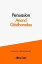 The Persuaders Av Anand Giridharadas