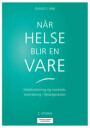 Når Helse Blir En Vare Av Olaug S. Lian