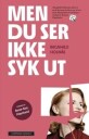 Holmås Ragnhild Men du ser ikke syk ut
