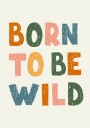 Born Wild Plakat Plakat / 100x150cm