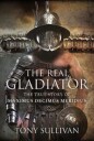 The Real Gladiator Av Tony Sullivan