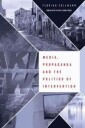 Zollmann Florian Media Propaganda and the Politics of Intervention