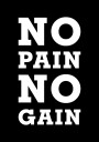 No Pain No Gain Plakat Plakat / 30x40cm