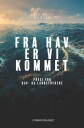 Fra hav er vi kommet