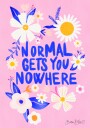 Normal Gets You Nowhere Plakat / 50x70