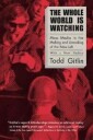 Gitlin Todd The Whole World Is Watching