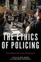 Jones Ben The Ethics of Policing