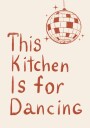 This Kitchen Is For Dancing Plakat Plakat / 70x100cm