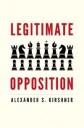 Legitimate Opposition Av Alexander S. Kirshner